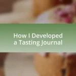 How I Developed a Tasting Journal