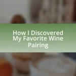 How I Discovered My Favorite Wine Pairing