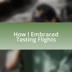 How I Embraced Tasting Flights