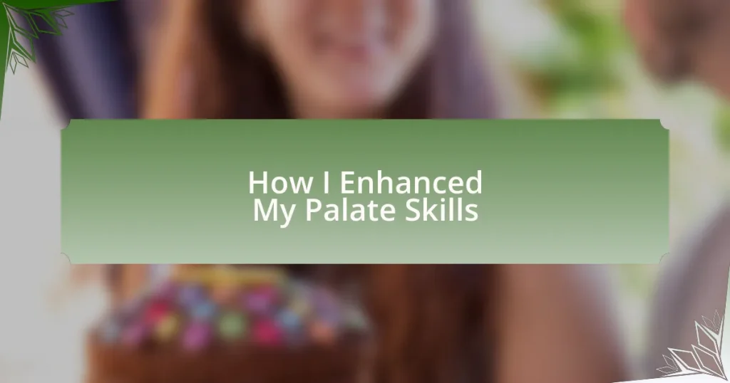 How I Enhanced My Palate Skills