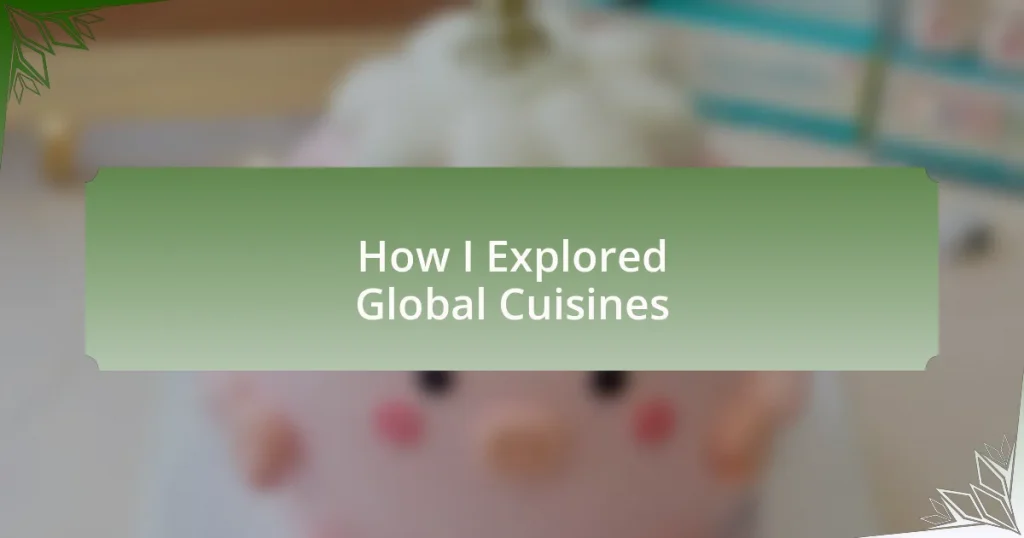 How I Explored Global Cuisines