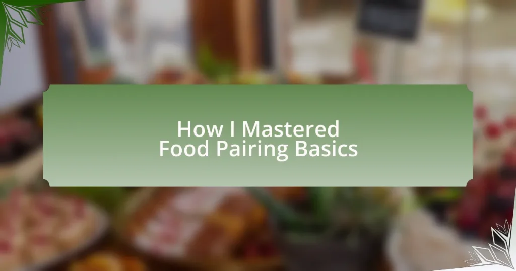 How I Mastered Food Pairing Basics