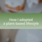 How I adopted a plant-based lifestyle
