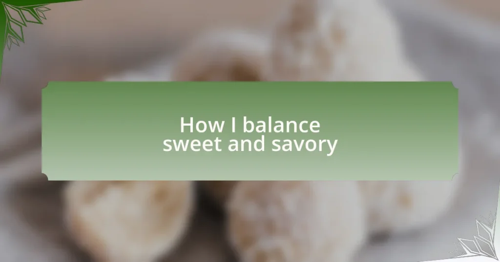 How I balance sweet and savory