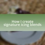 How I create signature icing blends
