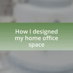 How I designed my home office space