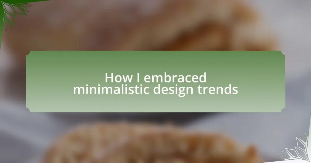 How I embraced minimalistic design trends