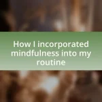 How I incorporated mindfulness into my routine