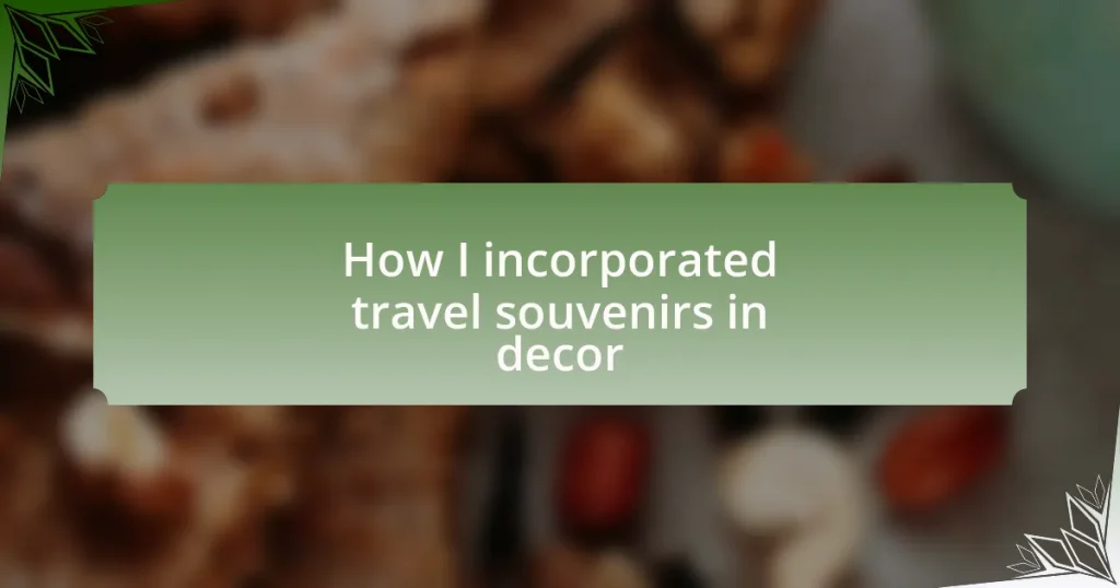 How I incorporated travel souvenirs in decor