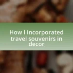 How I incorporated travel souvenirs in decor