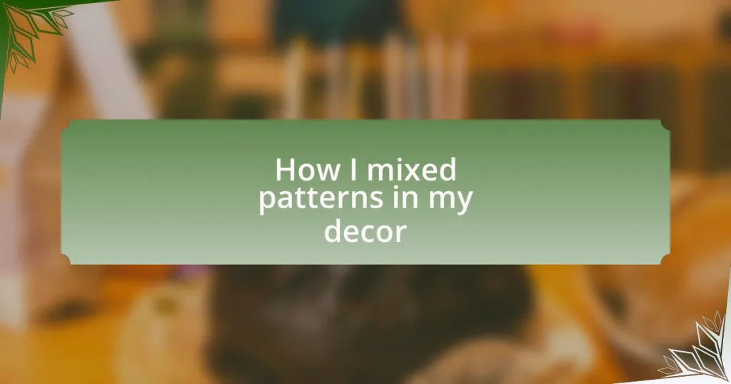 How I mixed patterns in my decor