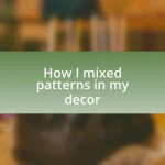 How I mixed patterns in my decor