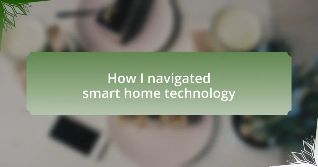 How I navigated smart home technology