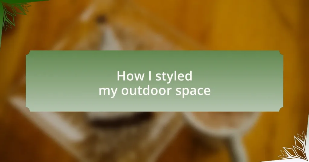 How I styled my outdoor space