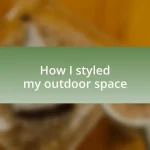 How I styled my outdoor space