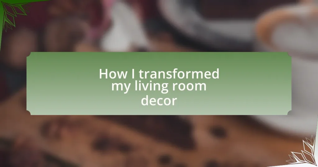 How I transformed my living room decor