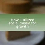 How I utilized social media for growth