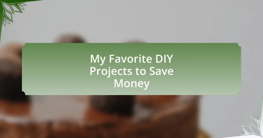 My Favorite DIY Projects to Save Money