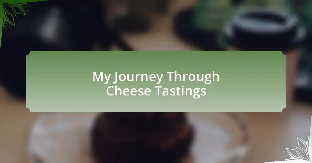 My Journey Through Cheese Tastings
