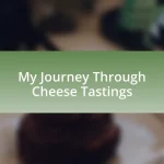 My Journey Through Cheese Tastings