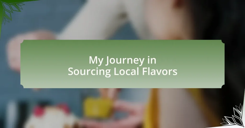 My Journey in Sourcing Local Flavors