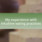 My experience with intuitive eating practices