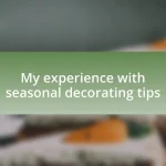My experience with seasonal decorating tips