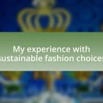 My experience with sustainable fashion choices
