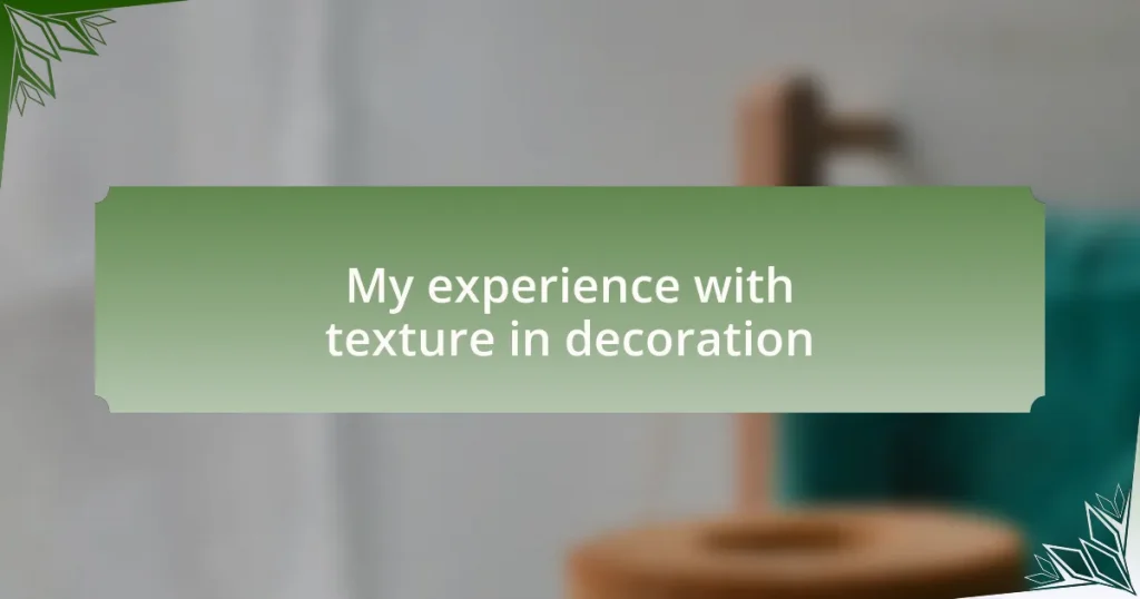 My experience with texture in decoration