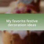 My favorite festive decoration ideas