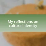 My reflections on cultural identity