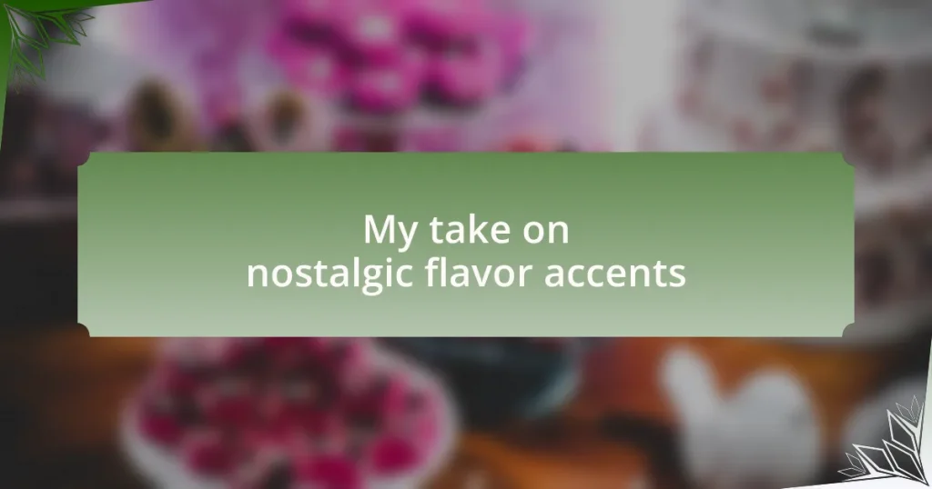 My take on nostalgic flavor accents
