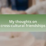 My thoughts on cross-cultural friendships