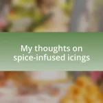 My thoughts on spice-infused icings