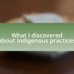 What I discovered about Indigenous practices