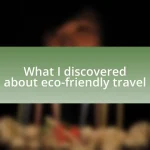 What I discovered about eco-friendly travel