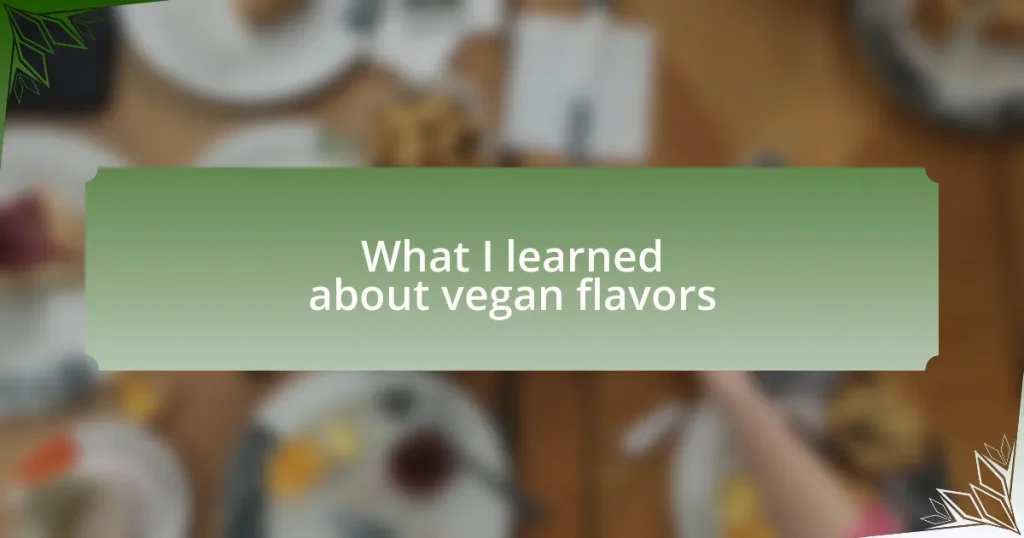 What I learned about vegan flavors