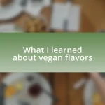 What I learned about vegan flavors