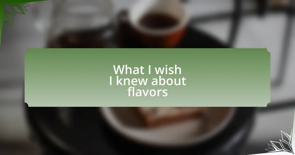 What I wish I knew about flavors