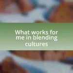 What works for me in blending cultures