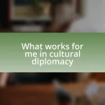 What works for me in cultural diplomacy