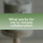 What works for me in remote collaboration